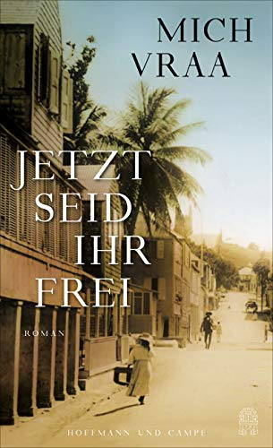 Jetzt seid ihr frei: Roman