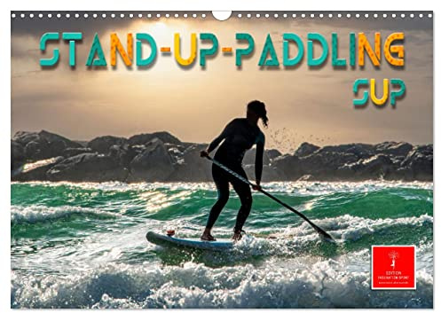 Stand-Up-Paddling SUP (Wandkalender 2026 DIN A3 quer), CALVENDO Monatskalender: Stand-Up-Paddling, ultimativer Funsport mit vielen begeisterten Anhängern. (CALVENDO Sport)