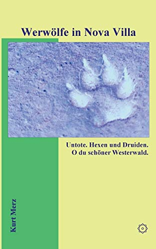 Werwölfe in Nova Villa: Untote. Hexen und Druiden. O du schöner Westerwald.