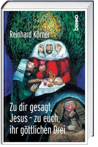 Zu dir gesagt, Jesus – zu euch, ihr göttlichen Drei