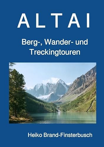 A L T A I: Berg-, Wander- und Treckingtouren