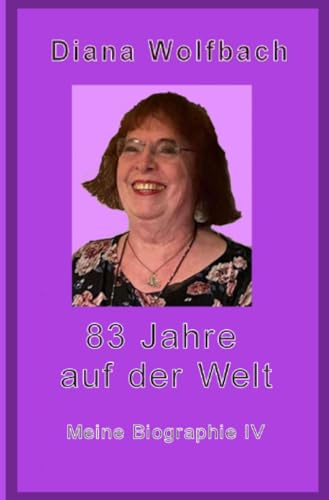 83 Jahre auf der Welt: Meine Biographie IV