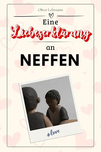 Eine Liebeserklärung an Neffen: Die große Hommage - das perfekte Geschenk für Weihnachten und Geburtstag und jeden Anlass