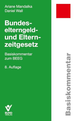 Bundeselterngeld- und Elternzeitgesetz: Basiskommentar zum BEEG (Basiskommentare)