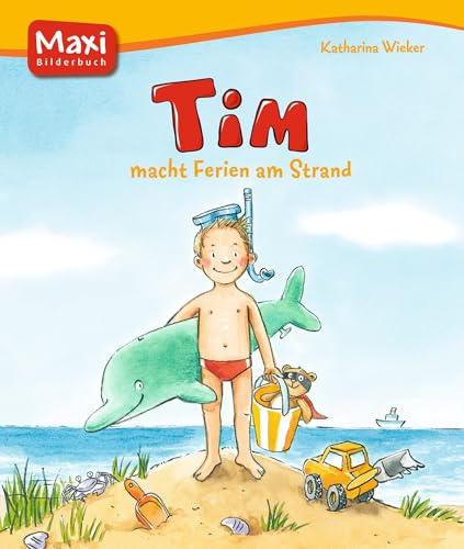 Tim macht Ferien am Strand (MAXI Bilderbuch)