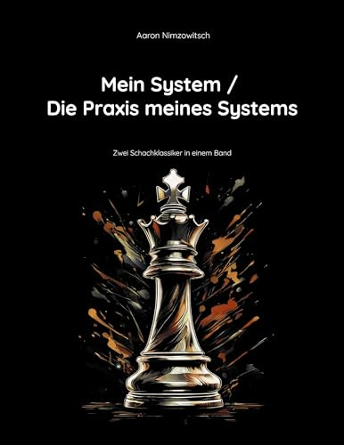 Mein System / Die Praxis meines Systems: Zwei Schachklassiker in einem Band (Schachklassiker im Doppelpack)