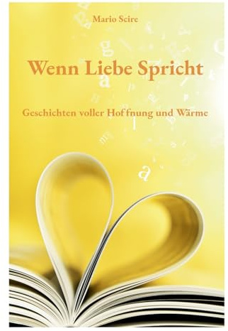 Wenn Liebe Spricht: Geschichten voller Hoffnung und Wärme