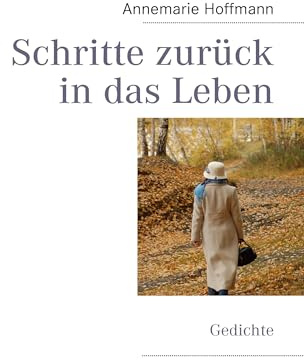 Schritte zurück in das Leben: Gedichte