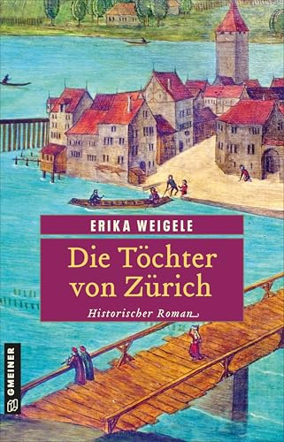 Die Töchter von Zürich: Historischer Roman (Die Buchmaler von Zürich)