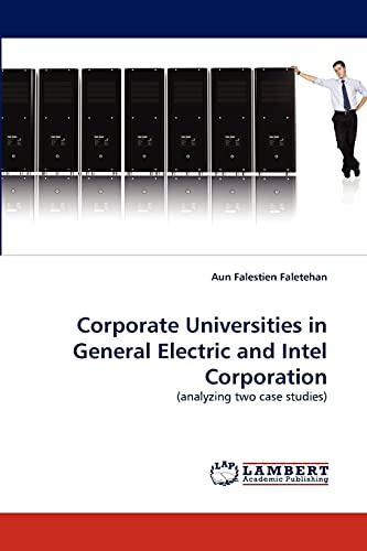 Corporate Universities in General Electric and Intel Corporation: (analyzing two case studies)