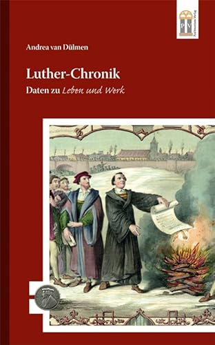 Luther-Chronik: Daten zu Leben und Werk (500 Jahre Luther und Reformation)