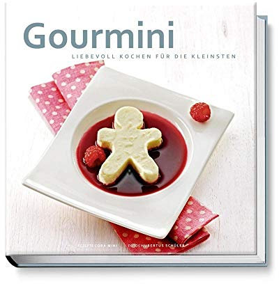 Gourmini. Liebevoll kochen für die Kleinsten. Brei, Püree und mehr - Verwöhn-Rezepte für Babys und Kleinkinder
