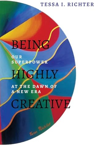 Being Highly Creative: Our superpower at the dawn of a new era