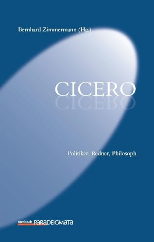 Cicero: Politiker, Redner, Philosoph (Paradeigmata)