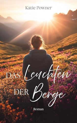 Das Leuchten der Berge: Roman