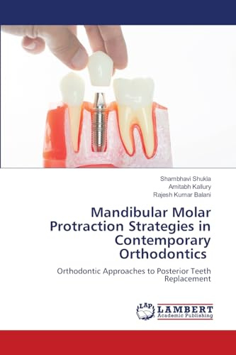 Mandibular Molar Protraction Strategies in Contemporary Orthodontics: Orthodontic Approaches to Posterior Teeth Replacement