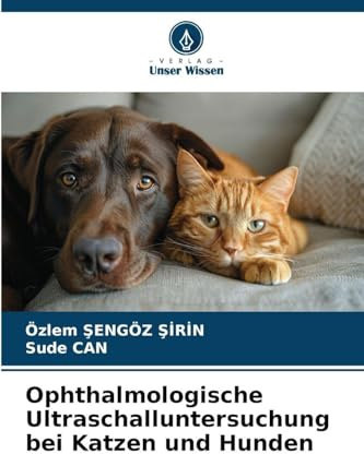 Ophthalmologische Ultraschalluntersuchung bei Katzen und Hunden