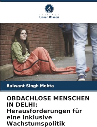 OBDACHLOSE MENSCHEN IN DELHI: Herausforderungen für eine inklusive Wachstumspolitik
