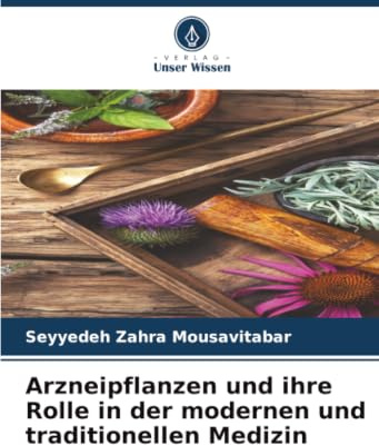 Arzneipflanzen und ihre Rolle in der modernen und traditionellen Medizin