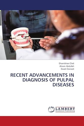 RECENT ADVANCEMENTS IN DIAGNOSIS OF PULPAL DISEASES: DE