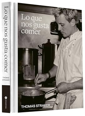 Lo que nos gusta comer: recetas clásicas y fáciles del chef Thomas Straker para cocinar en casa con productos de temporada, platos deliciosos y técnicas sencillas. (GASTRONOMIA)