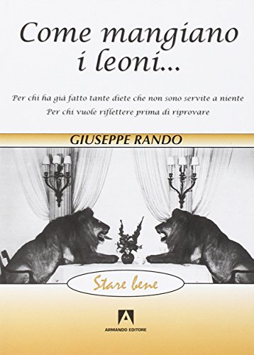 Come mangiano i leoni. . .: Stare bene