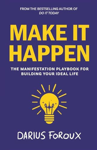 Make It Happen: The Manifestation Playbook for Building Your Ideal Life