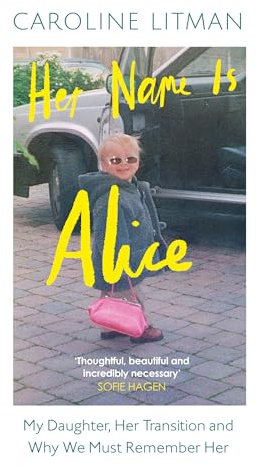 Her Name Is Alice: A new 2025 memoir exploring grief, love and the transgender experience, from the mother of Alice Litman
