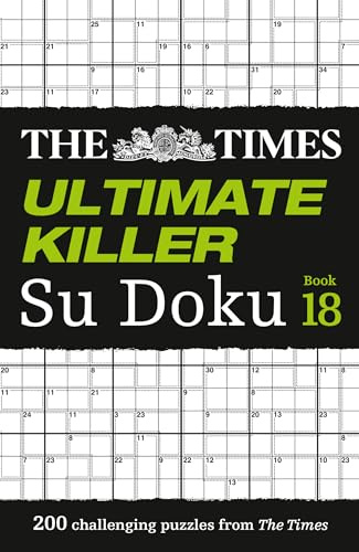 The Times Ultimate Killer Su Doku Book 18: 200 of the deadliest Su Doku puzzles (Times Su Doku)