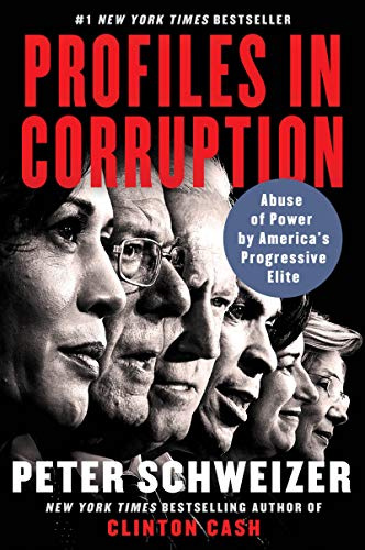 Profiles in Corruption: Abuse of Power by America's Progressive Elite – The New York Times Bestselling Exposé of Secret Deals and Money Flows