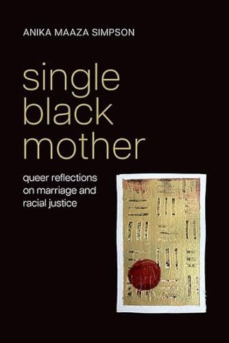 Single Black Mother: Queer Reflections on Marriage and Racial Justice (Philosophy of Race)