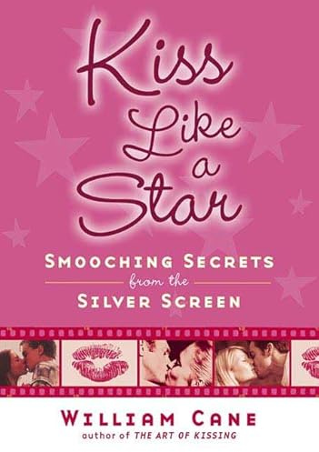 Kiss Like a Star: Smooching Secrets from the Silver Screen