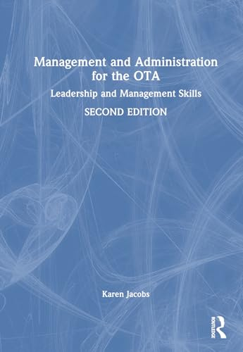 Management and Administration for the OTA: Leadership and Management Skills