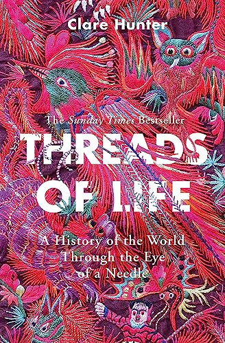 Threads of Life: A History of the World Through the Eye of a Needle
