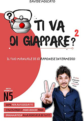 TI VA DI GIAPPARE? 2 - il tuo manuale di giapponese intermedio: Prezzo di listino PDF: 25¿ iva inclusa