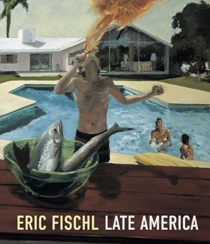 Eric Fischl: Late America