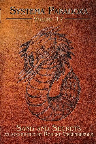 Sand and Secrets: A Tale of the Mongolian Death Worm: 17 (Systema Paradoxa)