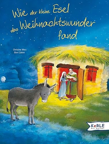 Wie der kleine Esel das Weihnachtswunder fand