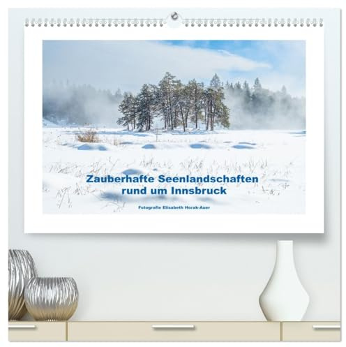 Zauberhafte Seenlandschaften um Innsbruck (hochwertiger Premium Wandkalender 2026 DIN A2 quer), Kunstdruck in Hochglanz: 12 wunderbare Ausflugsziele ... Innsbruck mit See-Feeling (CALVENDO Natur)
