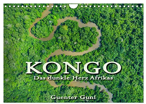 KONGO - das dunkle Herz Afrikas (Wandkalender 2026 DIN A4 quer), CALVENDO Monatskalender: Kongo - das unbekannte, geheimnisvolle, atemberaubend schöne ... dunkle Herz Afrikas. (CALVENDO Natur)