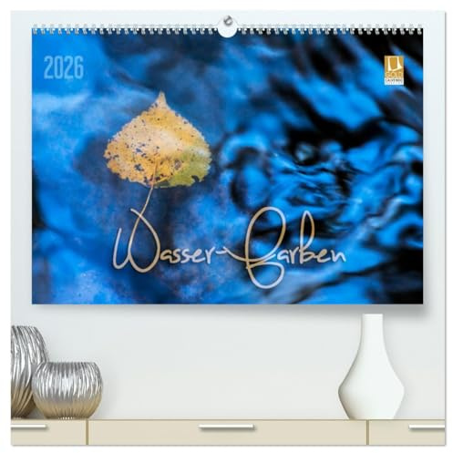 Wasser-Farben (hochwertiger Premium Wandkalender 2026 DIN A2 quer), Kunstdruck in Hochglanz: Reflektionen und Spiegelungen im Wasser (CALVENDO Natur)