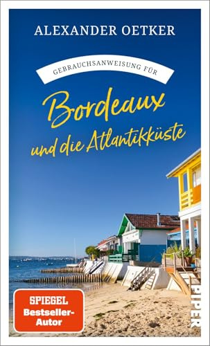 Gebrauchsanweisung für Bordeaux und die Atlantikküste: Aktualisierte Neuausgabe 2026: der Reiseführer für Frankreichs Südwestküste vom Bestsellerautor der Krimis um Commissaire Luc Verlain
