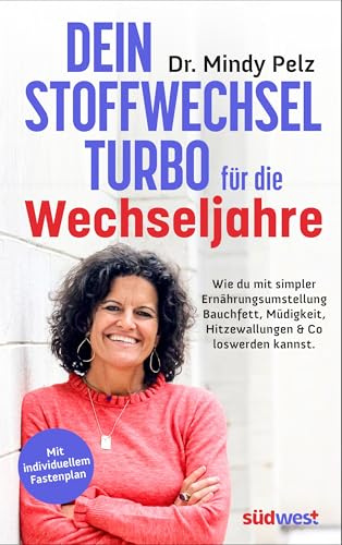 Dein Stoffwechselturbo für die Wechseljahre: Wie du mit simpler Ernährungsumstellung Bauchfett, Müdigkeit, Hitzewallungen & Co. loswerden kannst. - Mit individuellem Fastenplan