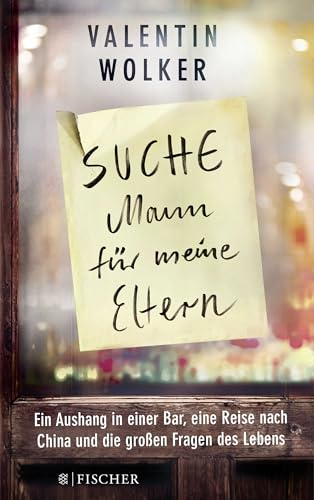 »Suche Mann für meine Eltern«: Ein Aushang in einer Bar, eine Reise nach China und die großen Fragen des Lebens