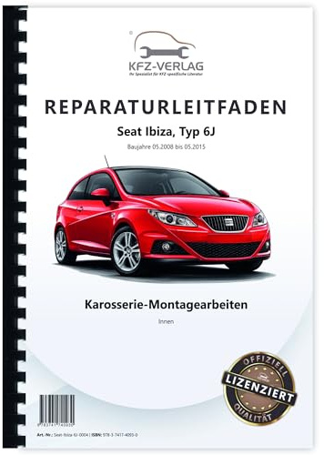 Seat Ibiza Typ 6J 2008-2015 Karosserie Montagearbeiten Innen Reparaturanleitung Buch Werkstatthandbuch Reparaturhandbuch Reparaturleitfaden KFZ-Verlag