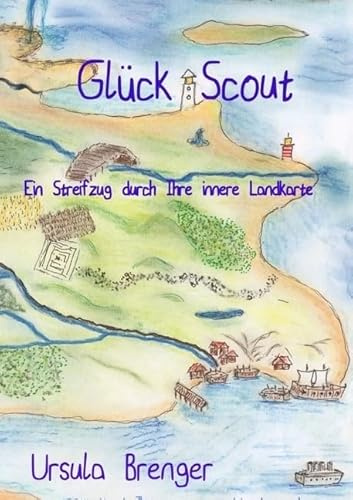 GlückScout: Ein Streifzug durch Ihre innere Landkarte