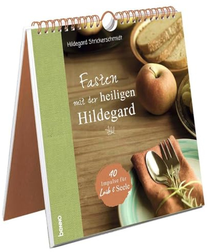 Fasten mit der heiligen Hildegard: 40 Impulse für Leib & Seele
