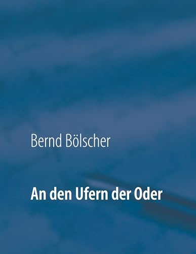 An den Ufern der Oder: - Genesis eines Kriegsendes - Neubearbeitung