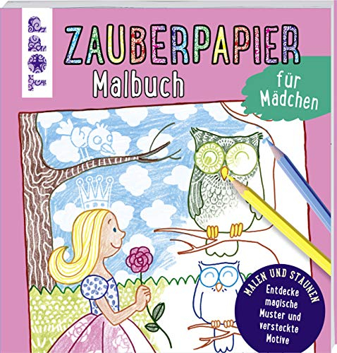Zauberpapier Malbuch für Mädchen: Entdecke magische Muster und versteckte Motive (Zauberpapier Malbücher)