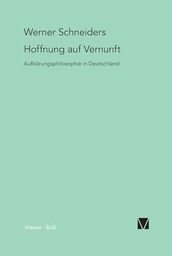 Hoffnung auf Vernunft: Aufklärungsphilosophie in Deutschland